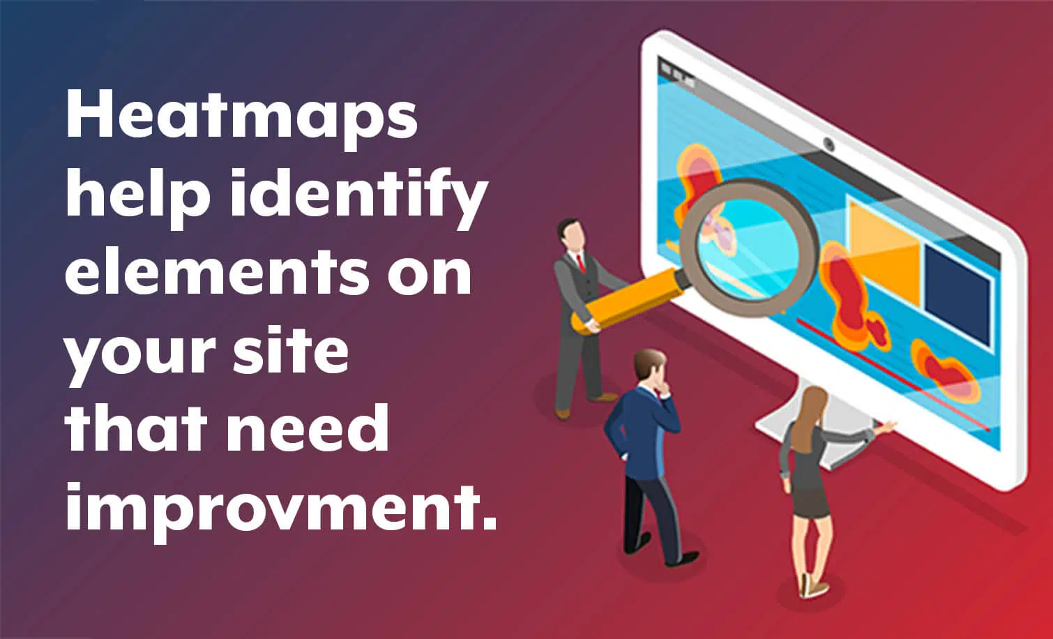 Heatmaps help identify areas of site improvement