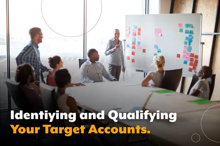 Identifying and qualifying your target accounts 