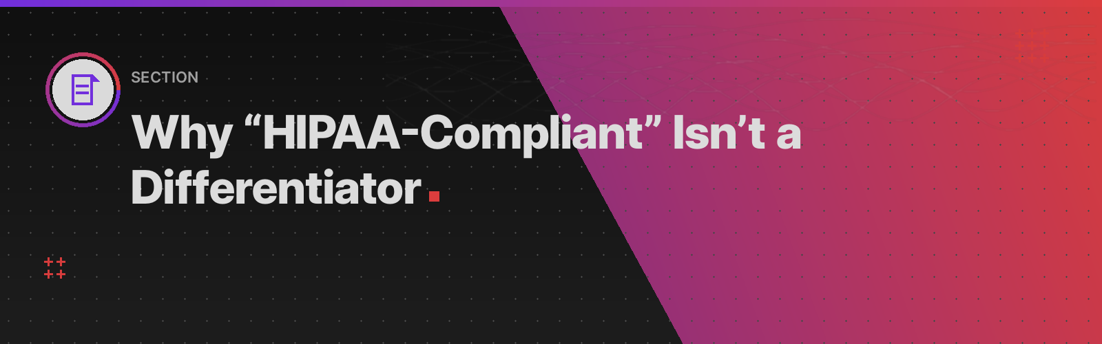Why HIPAA-Compliant Isn't a Differentiator